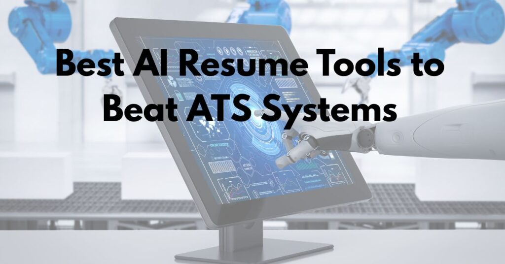 Best AI Resume Tools to Beat ATS Systems